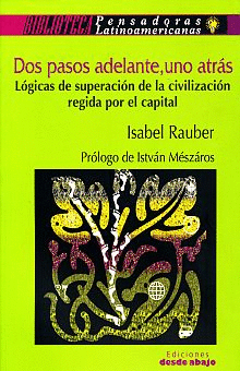 DOS PASOS ADELANTE, UNO ATRAS - LOGICAS DE SUPERACION DE LA CIVILIZACION RUGIDA POR EL CAPITAL