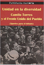 UNIDAD EN LA DIVERSIDAD CAMILO TORRES Y EL FRENTE UNIDO DEL PUEBLO