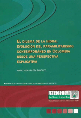 DILEMA DE LA HIDRA: EVOLUCION DEL PARAMILITARISMO CONTEMPORANEO EN COLOMBIA DESDE LA PERSPECTIVA EXP