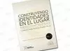 CONSTRUYENDO IDENTIDADES EN EL LUGAR
