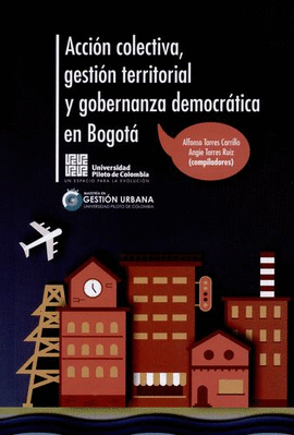 ACCION COLECTIVA, GESTION TERRITORIAL Y GOBERNANZA DEMOCRATICA EN BOGOTA