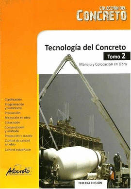 TECNOLOGIA DEL CONCRETO - TOMO II - MANEJO Y COLOCACION EN OBRA