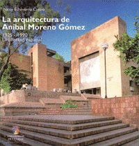 ARQUITECTURA DE ANIBAL MORENO GOMEZ, LA - 1925 - 1990 - LA LIBERTAD ESPACIAL