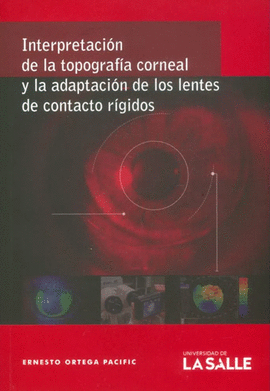 INTERPRETACION DE LA TOPOGRAFIA CORNEAL Y LA ADAPTACION DE LOS LENTES DE CONTACTO RIGIDOS