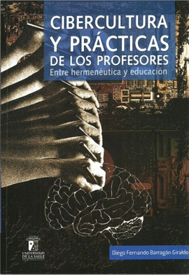 CIBERCULTURA Y PRÁCTICAS DE LOS PROFESORES. ENTRE HERMENÉUTICA Y EDUCACIÓN