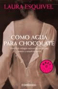 COMO AGUA PARA CHOCOLATE - NOVELA DE ENTREGAS MENSUALES, CON RECETAS, AMORES Y REMEDIOS CASEROS