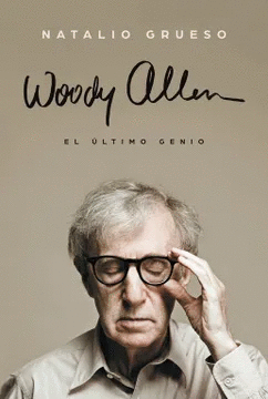 WOODY ALLEN. EL ÚLTIMO GENIO