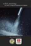 EL SHOT PEENING Y LA VIDA A LA FATIGA DE ELEMENTOS DE MÁQUINA