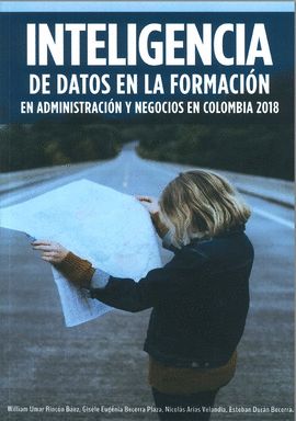 INTELIGENCIA DE DATOS EN LA FORMACIÓN EN ADMINISTRACIÓN Y NEGOCIOS EN COLOMBIA 2018