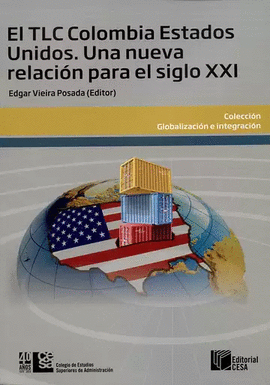 TLC COLOMBIA ESTADOS UNIDOS. UNA NUEVA RELACION PARA EL SIGLO XXI, EL