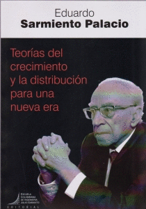 TEORÍAS DEL CRECIMIENTO Y LA DISTRIBUCIÓN PARA UNA NUEVA ERA