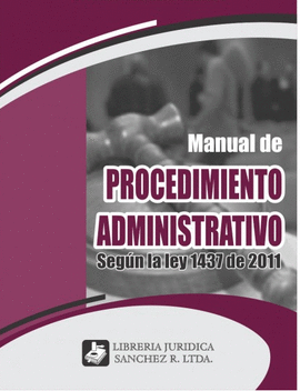MANUAL DE PROCEDIMIENTO ADMINISTRATIVO - SEGUN LA LEY 1437 DE 2011