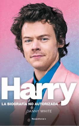 HARRY STILES. LA BIOGRAFIA NO AUTORIZADA