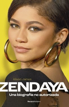ZENDAYA. UNA BIOGRAFÍA NO AUTORIZADA