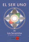 SER UNO, EL TOMO III - LOS SERAMITAS EL CAMINO DE REGRESO