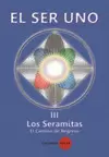 SER UNO, EL TOMO III - LOS SERAMITAS EL CAMINO DE REGRESO