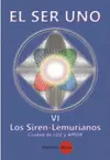 SER UNO, EL TOMO VI LOS SIREN-LEMURIANOS CIUDAD DE LUZ Y AMOR