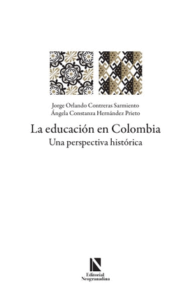LA EDUCACIÓN EN COLOMBIA. UNA PERSPECTIVA HISTÓRICA