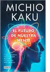 EL FUTURO DE NUESTRA MENTE
