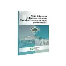 GUIAS DE DESARROLLO DE SISTEMAS DE TRAUMA Y CUIDADOS ESENCIALES DE TRUMA