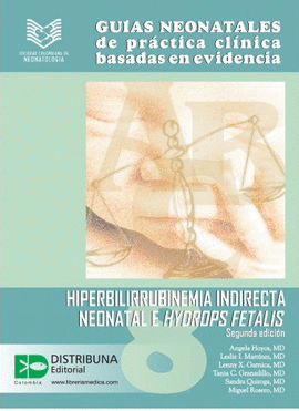GUÍAS NEONATALES DE PRÁCTICA CLÍNICA BASADAS EN EVIDENCIA. GUÍA 8. HIPERBILIRRUBINEMIA NEONATAL E HYDROPS FETALIS. SEGUNDA EDICIÓN
