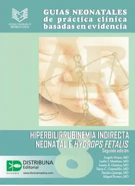 GUÍAS NEONATALES DE PRÁCTICA CLÍNICA BASADAS EN EVIDENCIA. GUÍA 8. HIPERBILIRRUBINEMIA NEONATAL E HYDROPS FETALIS. SEGUNDA EDICIÓN