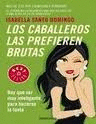 CABALLEROS LAS PREFIEREN BRUTAS, LOS (DEBOLSILLO)