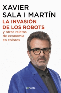 INVASIÓN DE LOS ROBOTS Y OTROS RELATOS DE ECONOMÍA EN COLORES, LA