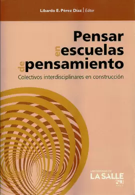 PENSAR EN ESCUELAS DE PENSAMIENTO - COLECTIVOS INTERDISCIPLINARES EN CONSTRUCCION