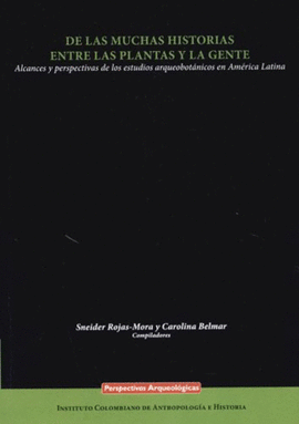 DE LAS MUCHAS HISTORIAS ENTRE LAS PLANTAS Y LA GENTE. ALCANCES Y PERSPECTIVAS DE LOS ESTUDIOS ARQUEO