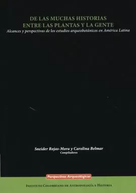 DE LAS MUCHAS HISTORIAS ENTRE LAS PLANTAS Y LA GENTE. ALCANCES Y PERSPECTIVAS DE LOS ESTUDIOS ARQUEO