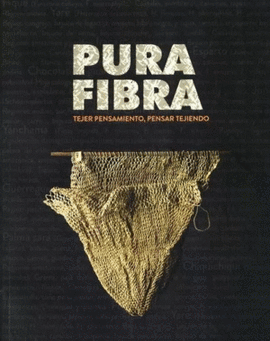 PURA FIBRA. TEJER PENSAMIENTO, PENSAR TEJIENDO