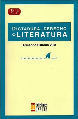 DICTADURA, DERECHO Y LITERATURA
