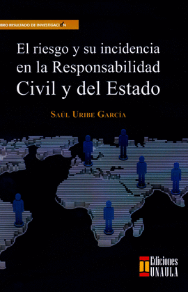 RIESGO Y SU INCIDENCIA EN LA RESPONSABILIDAD CIVIL Y DEL ESTADO, EL