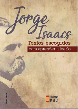 JORGE ISAACS. TEXTOS ESCOGIDOS PARA APRENDER A LEERLO