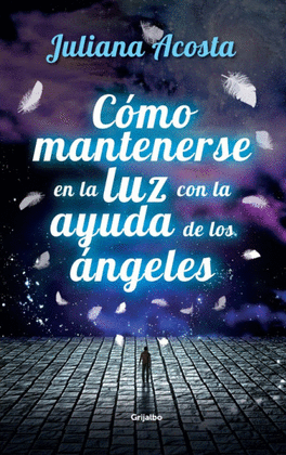 COMO MANTENERSE EN LA LUZ CON LA AYUDA DE LOS ANGELES