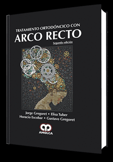 TRATAMIENTO ORTODÓNTICO CON ARCO RECTO - 2ª EDICIÓN