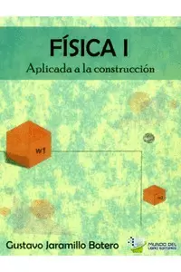 FÍSICA I APLICADA A LA CONSTRUCCIÓN: MECÁNICA