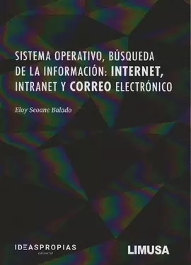 SISTEMA OPERATIVO BUSQUEDA DE LA INFORMACION INTERNET INTRANET Y CORREO ELECTRON
