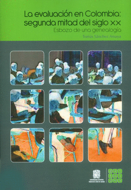 EVALUACION EN COLOMBIA: SEGUNDA MITAD DE SIGLO XX, LA - ESBOZO DE UNA GENEALOGIA