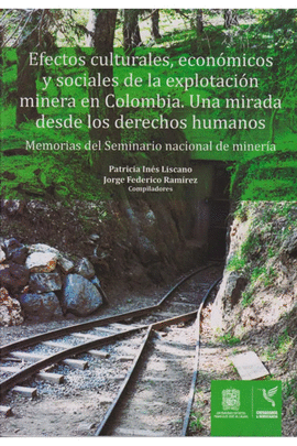EFECTOS CULTURALES, ECONOMICOS Y SOCIALES DE LA EXPLOTACION MINERA EN COLOMBIA. UNA MIRADA DESDE LOS DERECHO HUMANOS