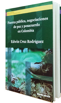 FUERZA PUBLICA, NEGOCIACIONES DE PAZ Y POSACUERDO EN COLOMBIA