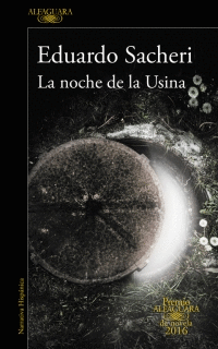 LA NOCHE DE LA USINA - PREMIO ALFAGUARA 2016