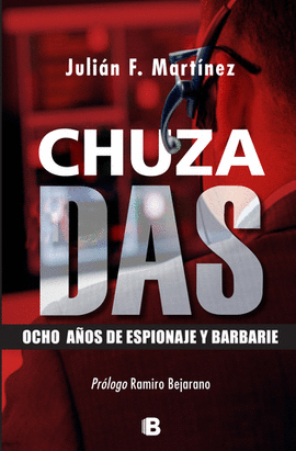 CHUZA DAS - OCHO AÑOS DE ESPIONAJE Y BARBARIE
