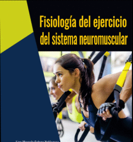 FISIOLOGIA DEL EJERCICIO DEL SISTEMA NEUROMUSCULAR