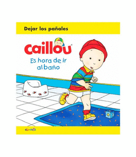 CAILLOU ES HORA DE IR AL BAÑO