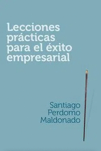 LECCIONES PRÁCTICAS PARA EL ÉXITO EMPRESARIAL