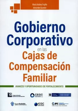 GOBIERNO CORPORATIVO EN LAS CAJAS DE COMPENSACIÓN FAMILIAR. AVANCES Y OPORTUNIDADES DE FORTALECIMIENTO
