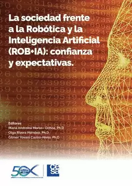LA SOCIEDAD FRENTE A LA ROBÓTICA Y LA INTELIGENCIA ARTIFICIAL (ROB+IA): CONFIANZA Y EXPECTATIVAS