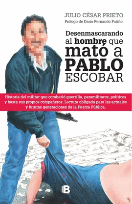 DESENMASCARANDO AL HOMBRE QUE MATO A PABLO ESCOBAR